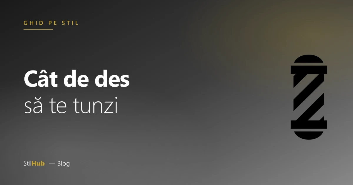 Cât de des să te tunzi