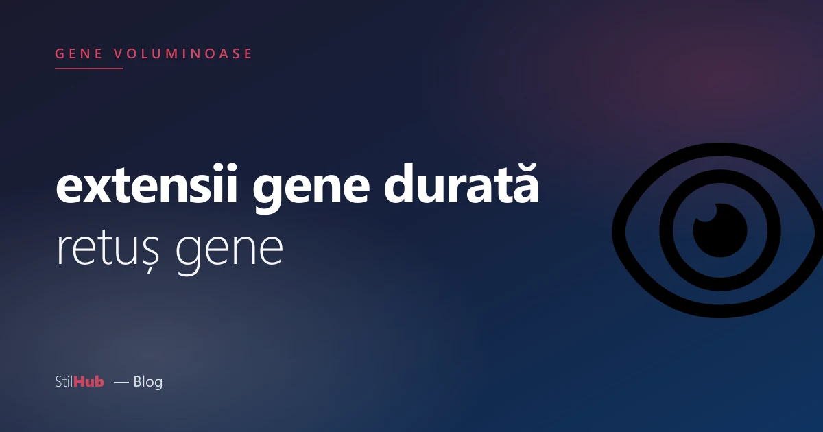 Cât țin extensiile de gene