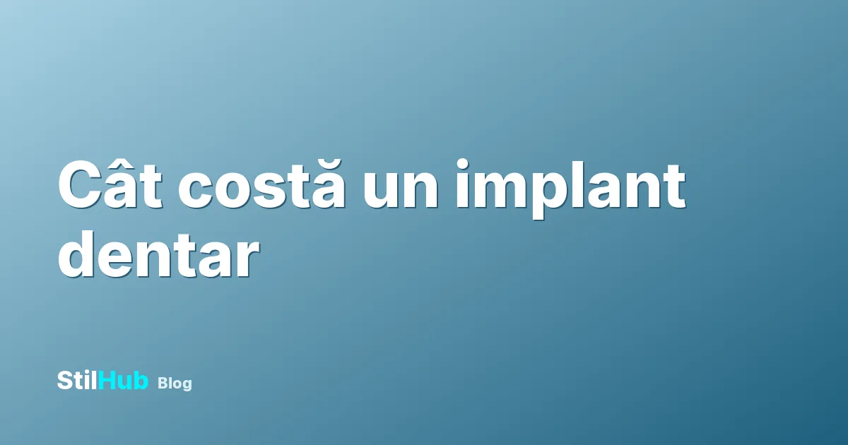 Cât costă un implant dentar și ce ascunde prețul afișat