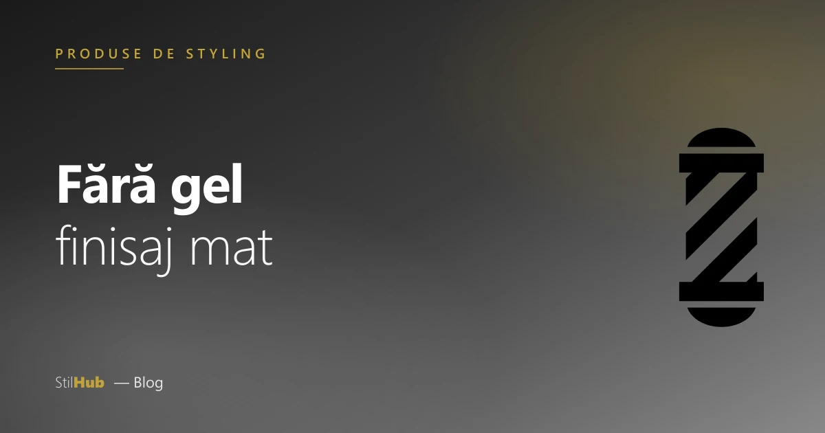 Styling fără gel: finisaj mat
