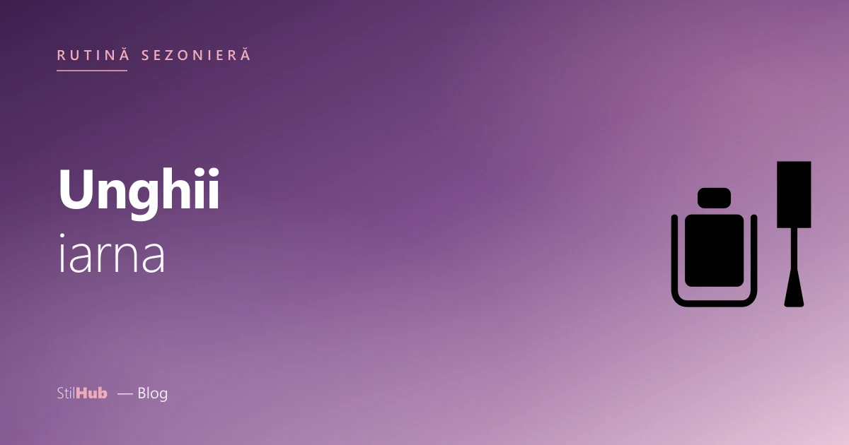 Unghii iarna: rutina
